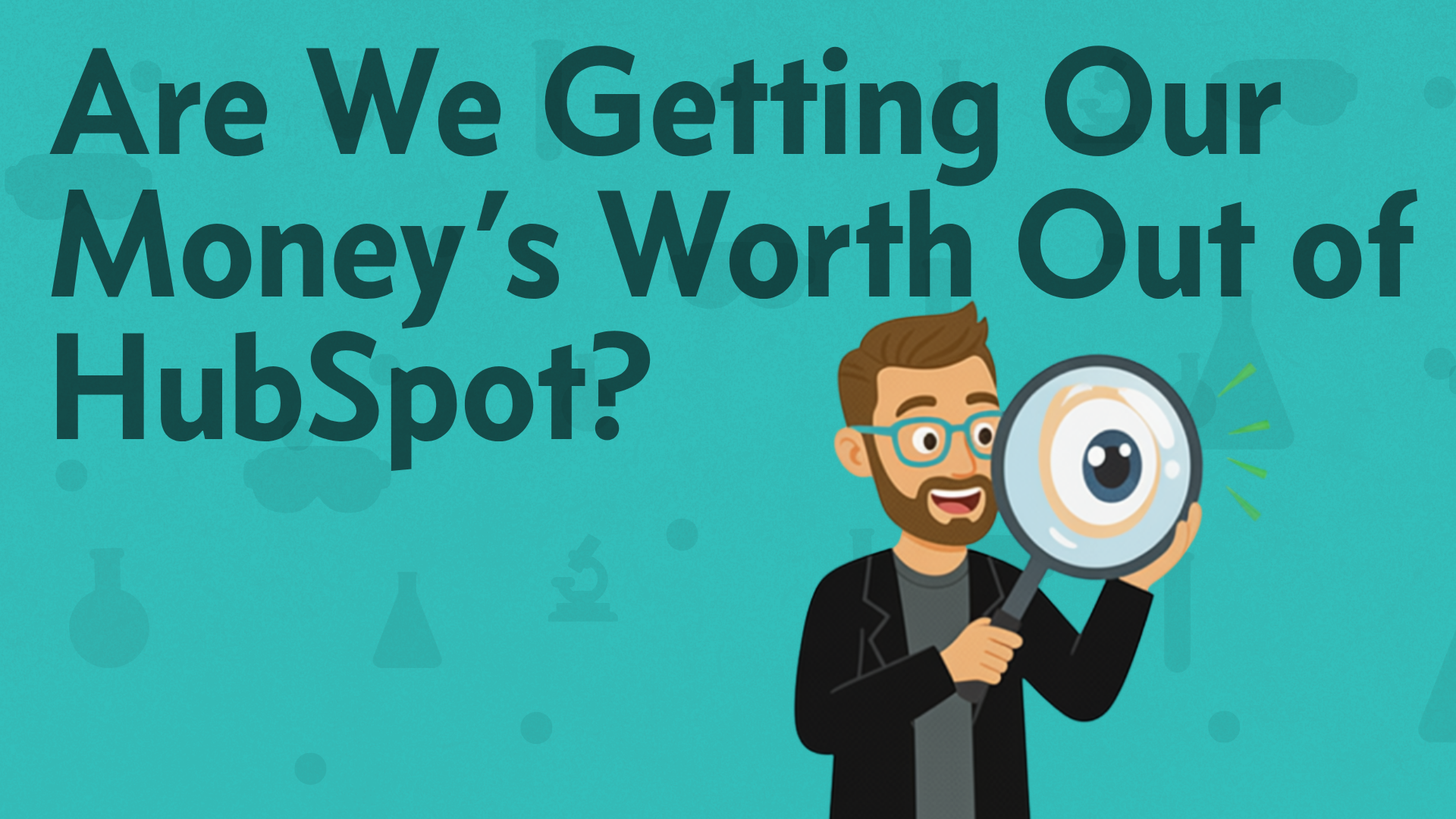 Are We Getting Our Money’s Worth Out of HubSpot?